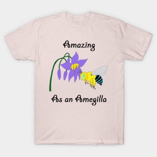 Amazing as an Amegilla T-Shirt